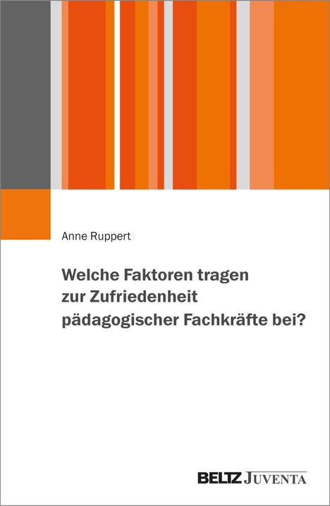 Anne Ruppert: Welche Faktoren tragen zur Zufriedenheit pädagogischer Fachkräfte bei?, Buch