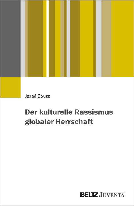 Jessé Souza: Der kulturelle Rassismus globaler Herrschaft, Buch
