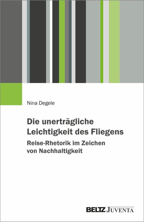 Buchtitel: "Die unerträgliche Leichtigkeit des Fliegens" von Nina Degele. Oben farbige Streifen, unten Logo BELTZ Juventa.