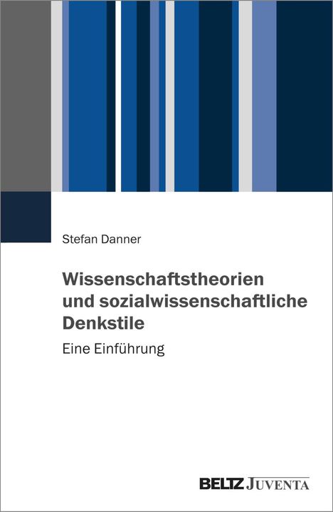 Stefan Danner: Wissenschaftstheorien und sozialwissenschaftliche Denkstile, Buch