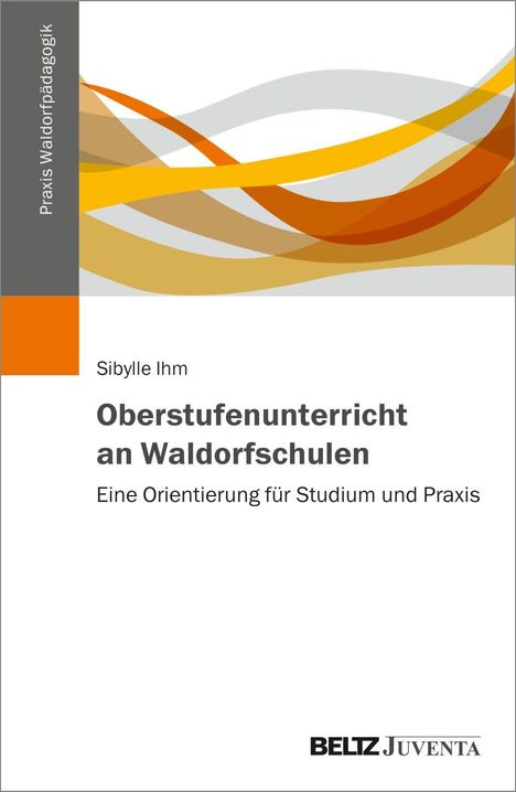 Sibylle Ihm: Oberstufenunterricht an Waldorfschulen, Buch