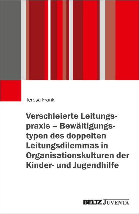 Titel: "Verschleierte Leitungspraxis – Bewältigungstypen des doppelten Leitungsdilemmas..." von Teresa Frank. Rote Streifen.