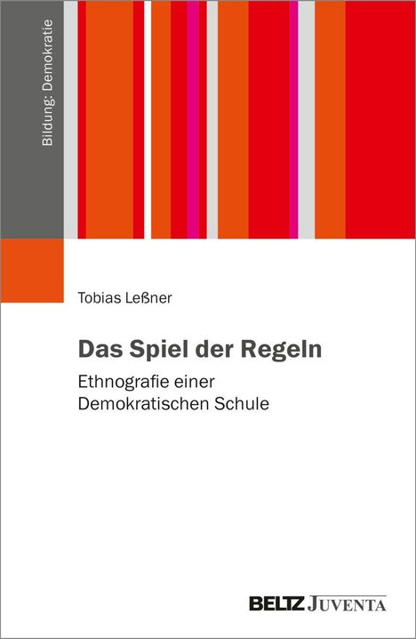 Bildung: Demokratie. Tobias Leßner. Das Spiel der Regeln. Ethnografie einer Demokratischen Schule. Bunte vertikale Streifen.