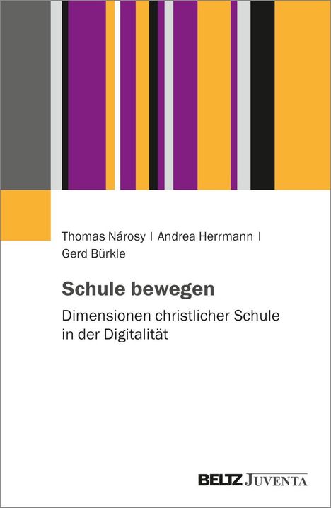 Text: "Thomas Nárosy | Andrea Herrmann | Gerd Bürkle. Schule bewegen. Dimensionen christlicher Schule in der Digitalität. BELTZ Juventa." Geometrisches Muster mit grauen, violetten, schwarzen und orangefarbenen Streifen oben.