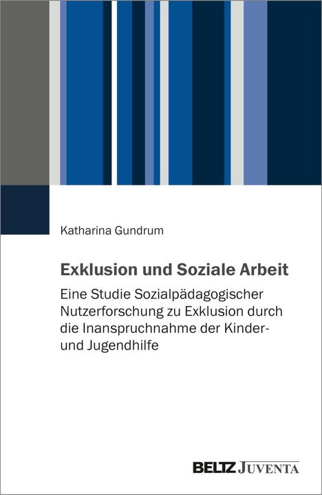 „Exklusion und Soziale Arbeit“ von Katharina Gundrum. Blaue und graue vertikale Streifen, BELTZ Juventa Logo unten.