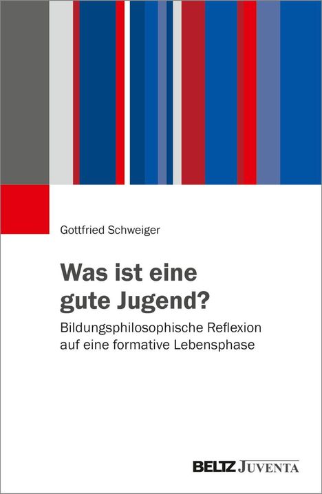 "Was ist eine gute Jugend? Bildungsphilosophische Reflexion auf eine formative Lebensphase." Querstreifen in Blau, Rot.