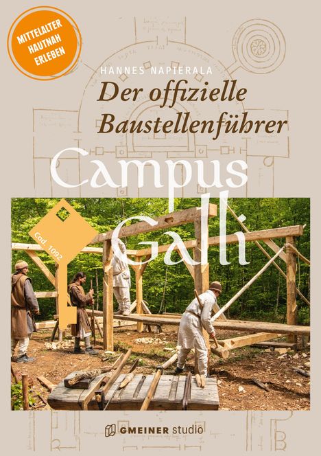"Der offizielle Baustellenführer Campus Galli" zeigt Bauarbeiter in mittelalterlicher Kleidung auf einer Holzbaustelle.