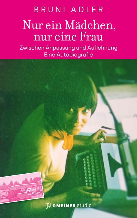Titel: "Nur ein Mädchen, nur eine Frau". Untertitel: "Zwischen Anpassung und Auflehnung. Eine Autobiografie". Darunter Frau an Schreibmaschine.