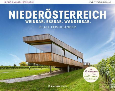 "NIEDERÖSTERREICH. WEINBAR. ESSBAR. WANDERBAR. Beate Ferchländer." Modernes Gebäude in grüner Landschaft.