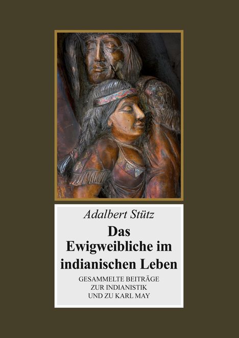 Adalbert Stütz: Das Ewigweibliche im indianischen Leben, Buch