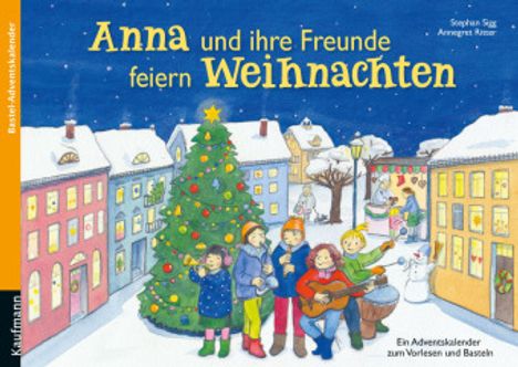 Stephan Sigg: Sigg, S: Anna und ihre Freunde feiern Weihnachten, Buch