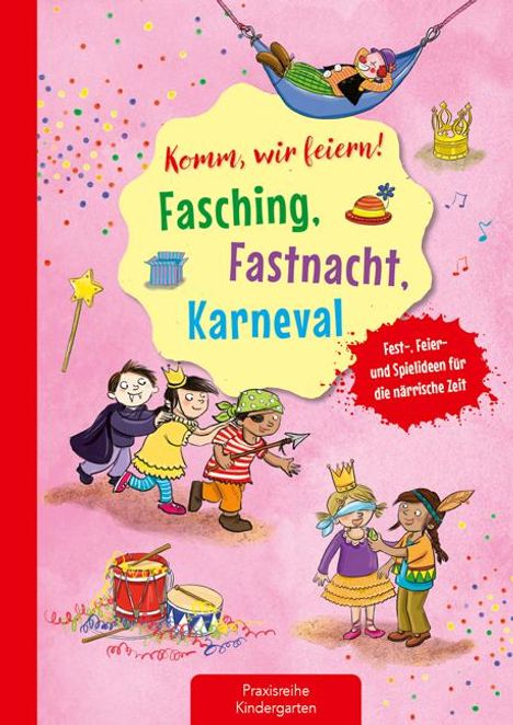 Suse Klein: Komm, wir feiern! Fasching, Fastnacht, Karneval, Buch