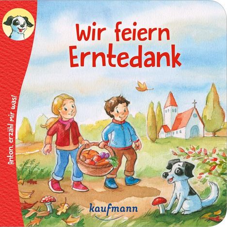 Katharina Wilhelm: Anton, erzähl mir was! Wir feiern Erntedank, Buch