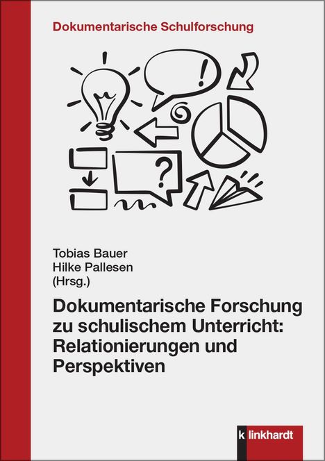 Dokumentarische Forschung zu schulischem Unterricht: Relationierungen und Perspektiven, Buch