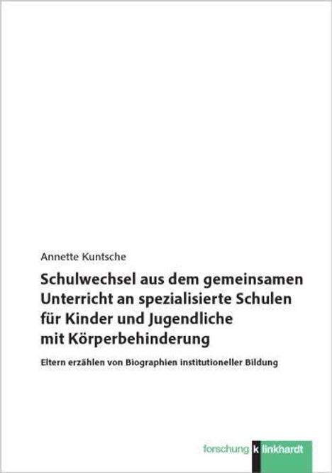 "Schulwechsel aus dem gemeinsamen Unterricht an spezialisierte Schulen für Kinder und Jugendliche mit Körperbehinderung." Im unteren Bereich befindet sich das Logo von "forschung Klinkhardt."