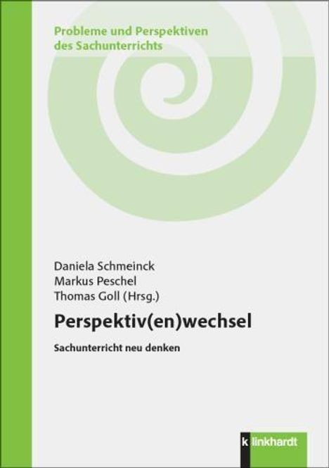 "Perspektiv(en)wechsel. Sachunterricht neu denken." Spiralform in Grün, Autoren: Daniela Schmeineck, Markus Peschel, Thomas Goll.