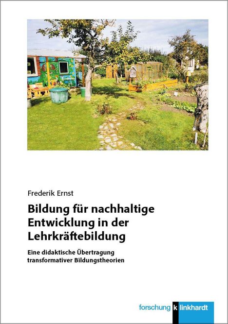 Frederik Ernst, „Bildung für nachhaltige Entwicklung in der Lehrkräftebildung“; grüner Garten mit buntem Gebäude.