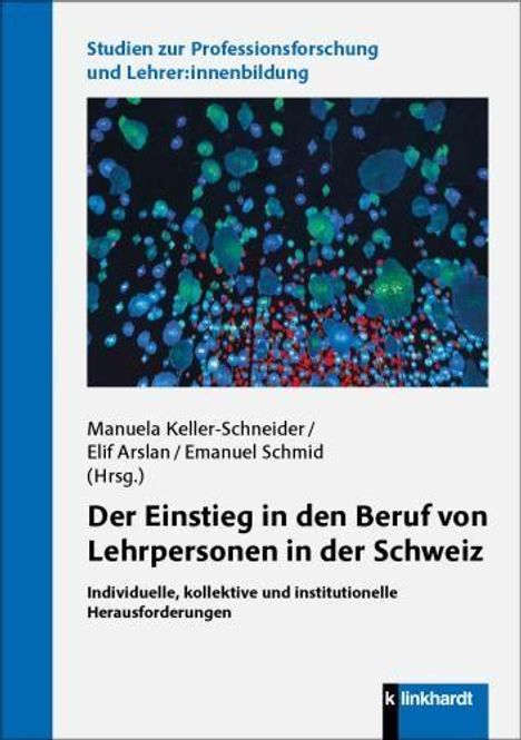 "Der Einstieg in den Beruf von Lehrpersonen in der Schweiz" Verlag: Klinkhardt. Abbildung mit bunten fluoreszierenden Punkten.