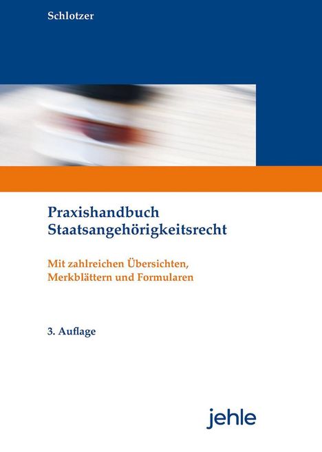Titel: "Praxishandbuch Staatsangehörigkeitsrecht". Autor: "Schlotzer". 3. Auflage. Jehle Verlag. Farbstreifen oben blau, unten orange.