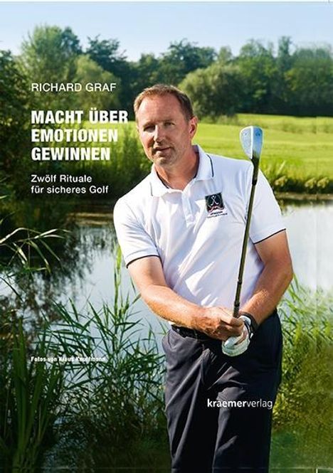 Richard Graf: Macht über Emotionen gewinnen. Zwölf Rituale für sicheres Golf, Buch