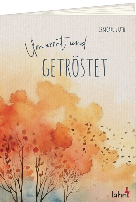 Irmgard Erath: Umarmt und getröstet, Buch