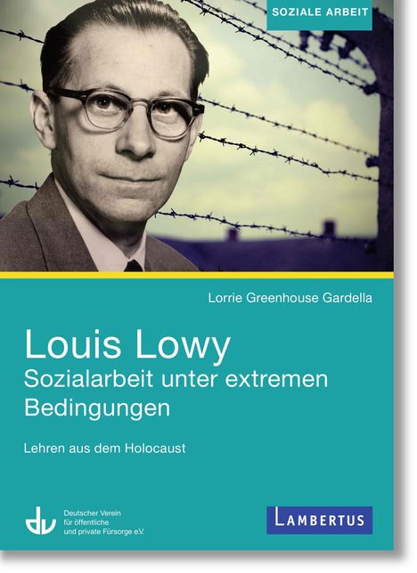 Lorrie Greenhouse Gardella: Louis Lowy - Sozialarbeit unter extremen Bedingungen, Buch