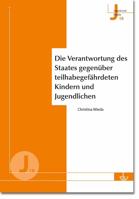Titel: Die Verantwortung des Staates gegenüber teilhabegfährdeten Kindern und Jugendlichen. Autor: Christina Wieda.