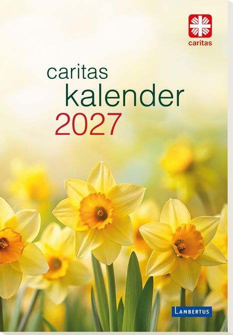 Text: "caritas kalender 2027". Gelbe Narzissen vor unscharfem, hellem Hintergrund. Oben rechts ein rotes Logo.