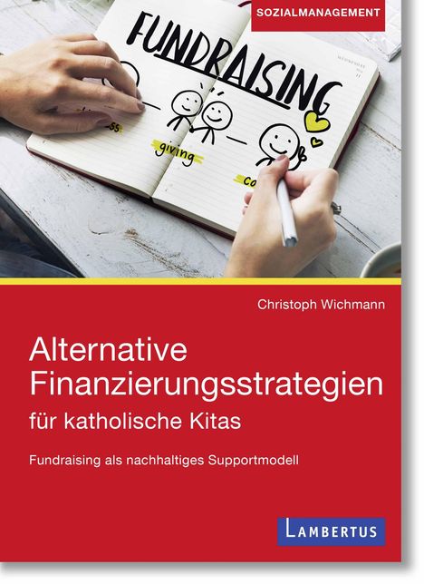 „Alternative Finanzierungsstrategien für katholische Kitas“. Hände schreiben „Fundraising“ in ein Notizbuch.