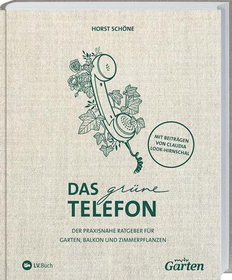 "Das grüne Telefon" von Horst Schöne: Ratgeber für Garten, Balkon, Zimmerpflanzen mit Beiträgen von Claudia Look-Hirnschal. Illustration mit Telefonhörer und Pflanzen.