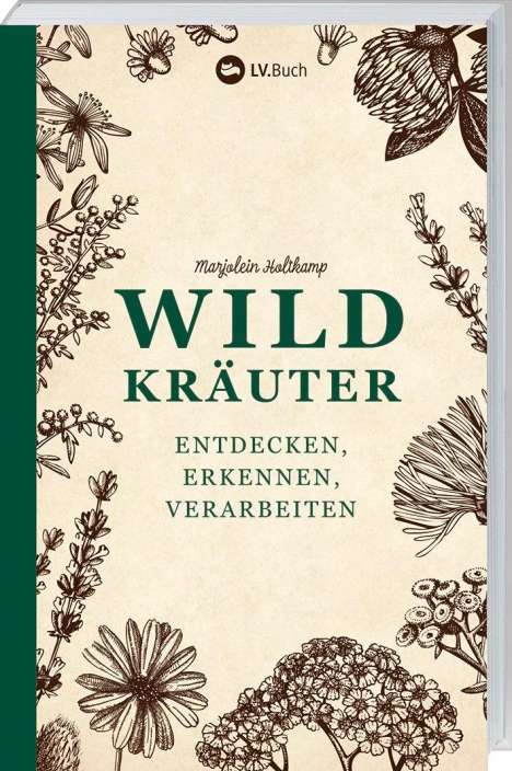 Marjolein Holtkamp: Wildkräuter - entdecken, erkennen und verarbeiten, Buch