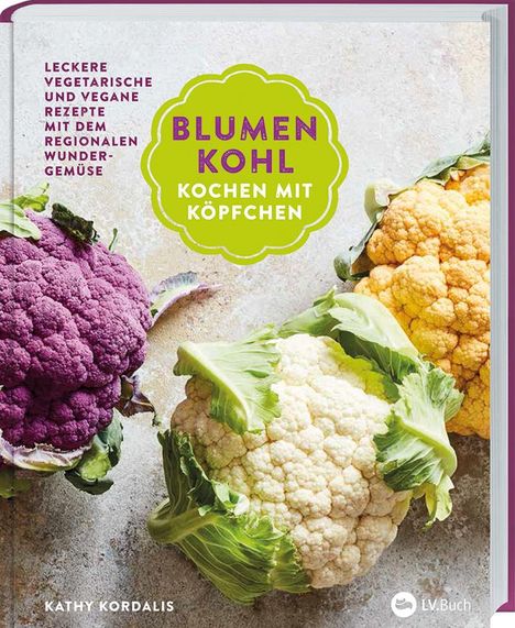 Kathy Kordalis: Blumenkohl: Kochen mit Köpfchen, Buch