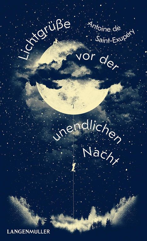 Antoine de Saint-Exupéry: Lichtgrüße vor der unendlichen Nacht, Buch