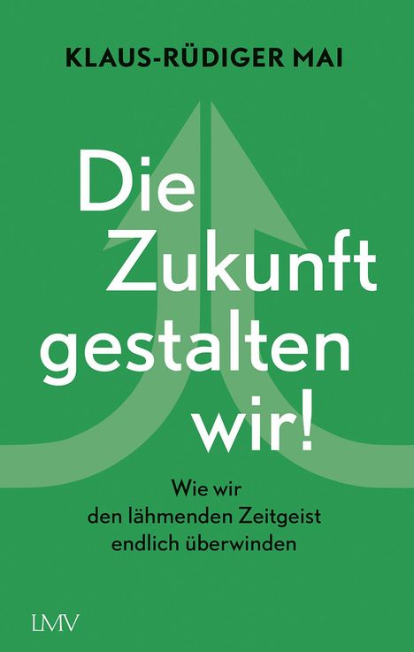 Klaus-Rüdiger Mai: Die Zukunft gestalten wir!, Buch