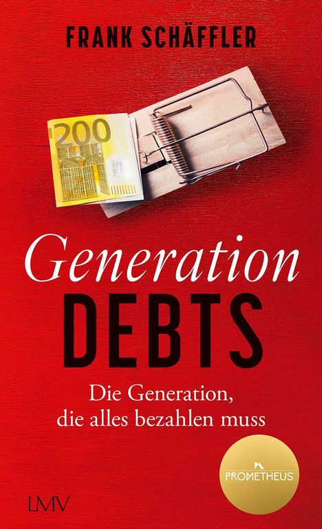 Text: "Generation DEBTS. Die Generation, die alles bezahlen muss." Ein Geldschein in einer Mausefalle auf rotem Hintergrund.