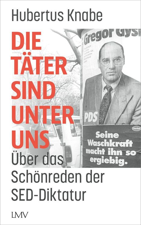 "DIE TÄTER SIND UNTER UNS" in großen roten Buchstaben. Darunter ein Plakat von Gregor Gysi und weitere Texte.