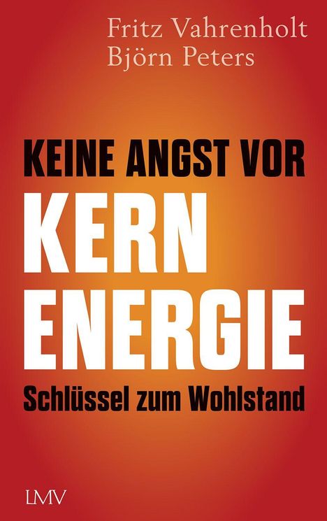 „Fritz Vahrenholt, Björn Peters, KEINE ANGST VOR KERNENERGIE, Schlüssel zum Wohlstand.“ Roter Hintergrund.