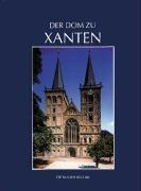 Hans P. Hilger: Der Dom zu Xanten und seine Kunstschätze, Buch