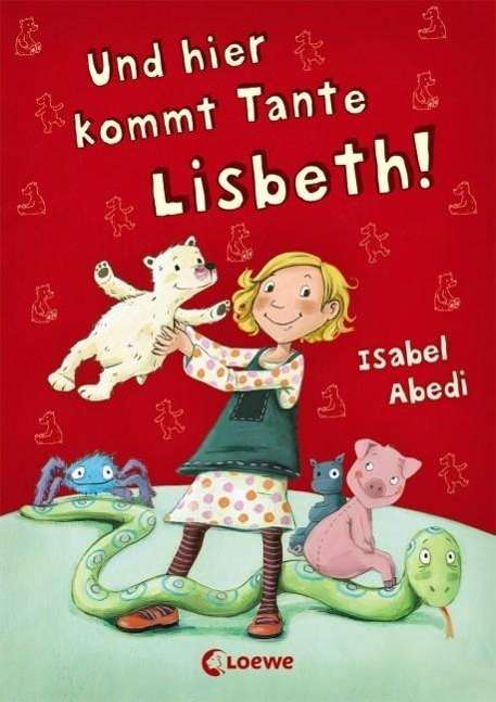Isabel Abedi: Abedi, I: Und hier kommt Tante Lisbeth!, Buch