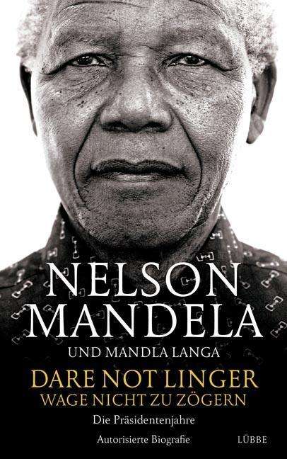 Nelson Mandela: Dare Not Linger - Wage nicht zu zögern, Buch