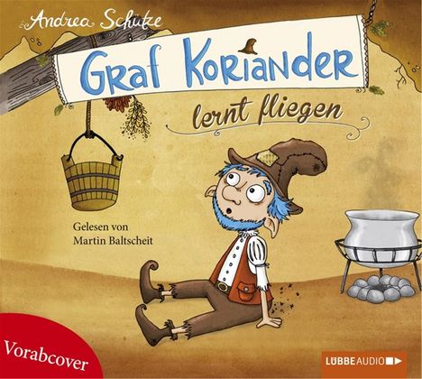 Andrea Schütze: Graf Koriander lernt fliegen 2. Teil, 2 CDs