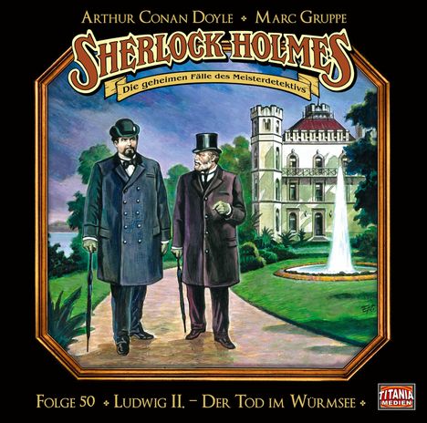 Sherlock Holmes - Folge 50. Ludwig II. Der Tod im Würmsee, 2 CDs