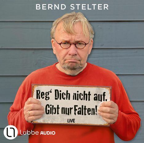 Bernd Stelter: Reg' Dich nicht auf. Gibt nur Falten!, 2 CDs