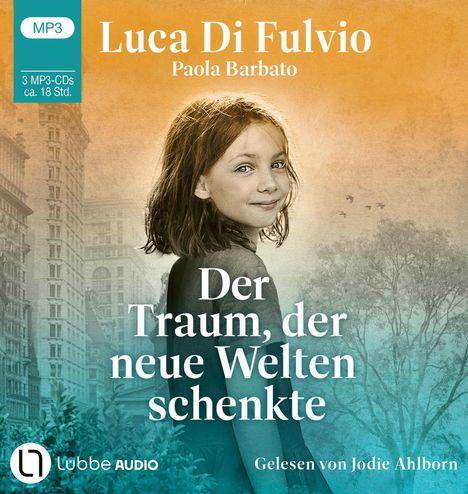 Text: "Luca Di Fulvio, Paola Barbato, Der Traum, der neue Welten schenkte, Gelesen von Jodie Ahlborn." Mädchen vor Stadtkulisse.