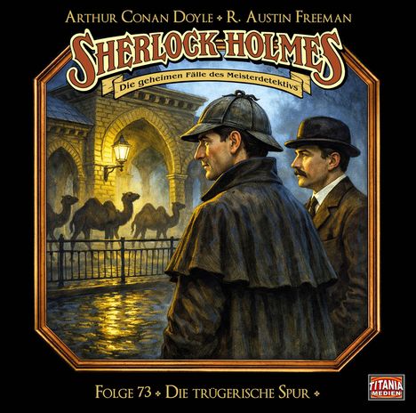 Text: "Sherlock Holmes", "Die geheimen Fälle des Meisterdetektivs", "Folge 73", "Die trügerische Spur". Illustration: Zwei Männer vor einem Tor mit Kamelen im Hintergrund.