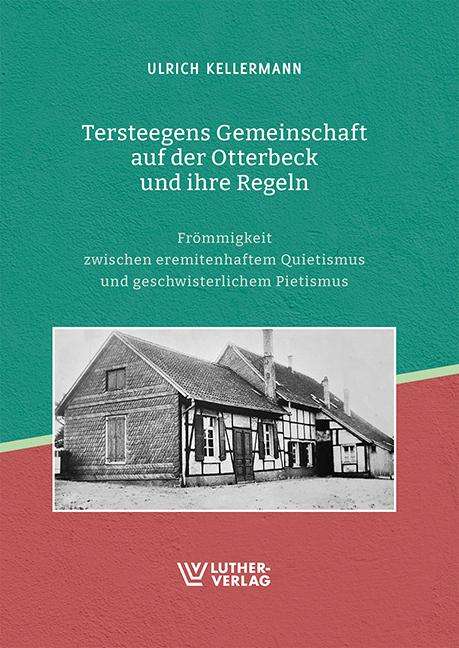 Ulrich Kellermann: Tersteegens Gemeinschaft auf der Otterbeck und ihre Regeln, Buch