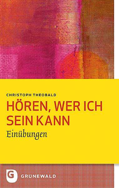 Christoph Theobald: Hören, wer ich sein kann, Buch