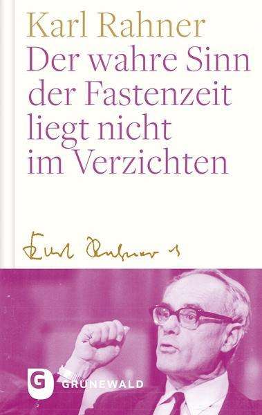 Karl Rahner: Rahner, K: Der wahre Sinn der Fastenzeit, Buch