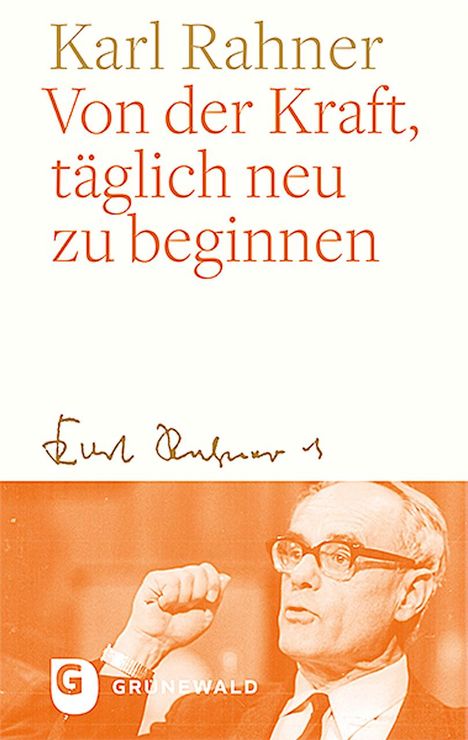 Karl Rahner: Von der Kraft, täglich neu zu beginnen, Buch