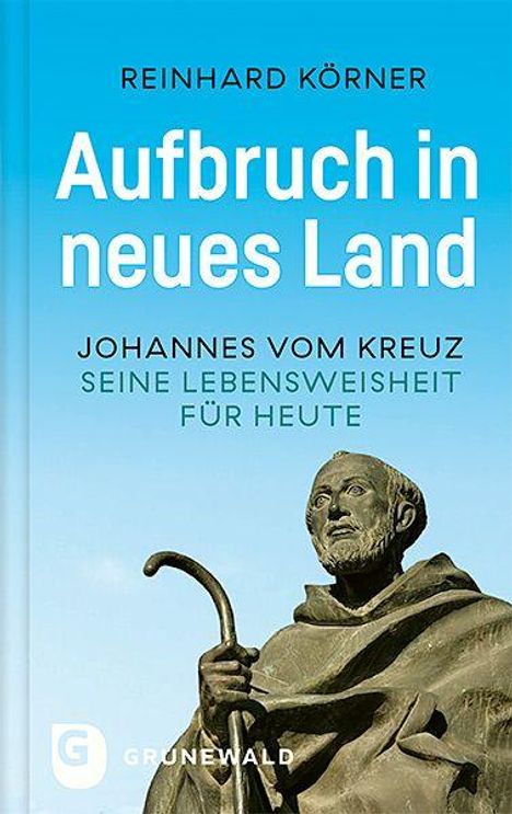 „Aufbruch in neues Land“ von Reinhard Körner, Statue eines Mannes mit Kapuze und Stab, blauer Himmel, Grunewald-Logo.